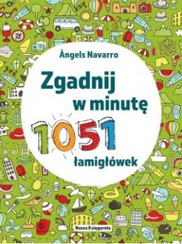 Nasza księgarnia Książeczka Zgadnij w minutę. 1051 łamigłówek.